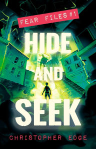 Title: Fear Files: Hide and Seek, Author: Christopher Edge