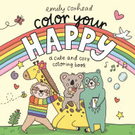 Title: Color Your Happy: A Cute and Cozy Coloring Book, Author: Emily Coxhead