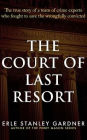 The Court of Last Resort: The True Story of a Team of Crime Experts Who Fought to Save the Wrongfully Convicted