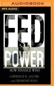 Title: Fed Power: How Finance Wins, Author: Lawrence R. Jacobs