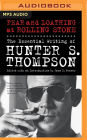 Fear and Loathing at Rolling Stone: The Essential Writing of Hunter S. Thompson