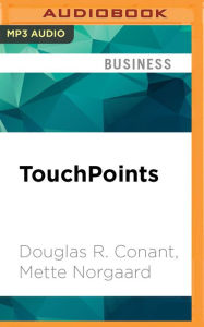 TouchPoints: Creating Powerful Leadership Connections in the Smallest of Moments