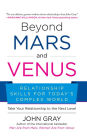 Beyond Mars and Venus: Relationship Skills for Today's Complex World