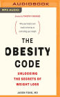 The Obesity Code: Unlocking the Secrets of Weight Loss