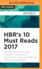 HBR's 10 Must Reads 2017: The definitive management ideas of the year from Harvard Business Review.