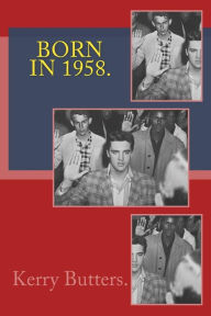 Title: Born in 1958. Birthday Nostalgia., Author: Kerry Butters