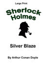 Silver Blaze: Sherlock Holmes in Large Print