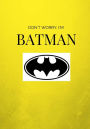 Don't worry I'm Batman: Lined Journal/Notebook
