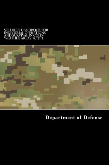 U.S ARMY SOLDIER'S HANDBOOK SURVIVAL IN COLD WEATHER AREAS 