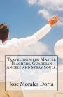 Traveling with master teachers, guardian angels and stray souls.