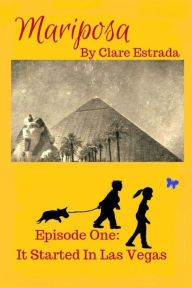 Title: Mariposa, Episode One: It Started In Las Vegas:, Author: Clare Estrada