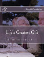 Life's Greatest Gift: The stories of YOUR parents life