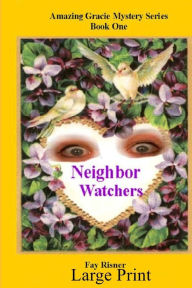 Title: Neighbor Watchers: Amazing Gracie Mystery Series, Author: Fay Risner
