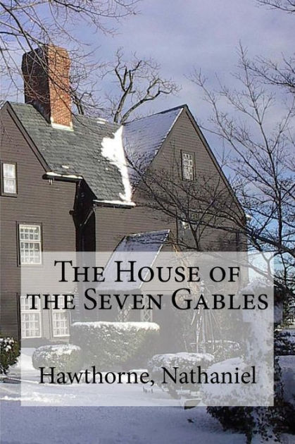 An analysis of the house of seven gables by nathaniel hawthorne