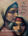 The Women Jesus Loved - for Storytellers
