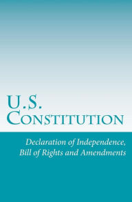 Title: U.S. Constitution: Declaration of Independence, Bill of Rights and Amendments, Author: U S Constitution