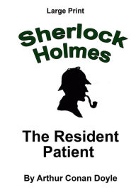 The Resident Patient: Sherlock Holmes in Large Print