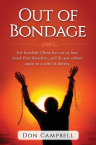 Title: Out of Bondage, Author: Don Campbell