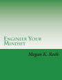 Engineer Your Mindset: A Forty Day Program Designed to Help Your Transform Your Thinking