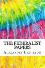 The Federalist Papers: Includes MLA Style Citations for Scholarly Secondary Sources, Peer-Reviewed Journal Articles and Critical Essays (Squid Ink Classics)