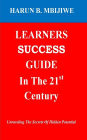 LEARNERS SUCCESS GUIDE In The 21st Century: Unravelling The Secrets Of Hidden Potential