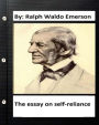 The essay on self-reliance. By: Ralph Waldo Emerson (Original Version )