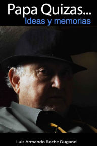 Title: Papa, quizas version 2: New version of the old one, Author: Luis Armando Roche II