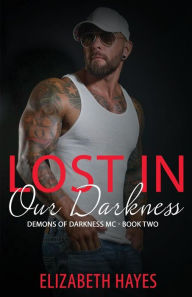Title: Lost In Our Darkness, Author: Elizabeth Hayes