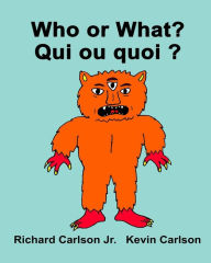 Title: Who or What? Qui ou quoi ?: Children's Picture Book English-French (Bilingual Edition), Author: Kevin Carlson