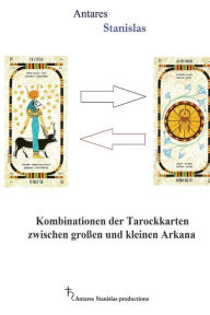 Title: Kombinationen der Tarockkarten zwischen groben und kleinen Arkana, Author: Antares Stanislas