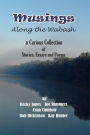 Musings Along the Wabash: A Curious Collection of Stories, Essays and Poems