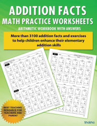 Title: Addition Facts Math Practice Worksheet Arithmetic Workbook With Answers: Daily Practice guide for elementary students, Author: Shobha