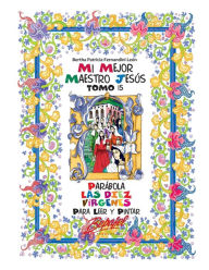 Title: Mi mejor maestro Jesús-Parábola Las diez vírgenes: Para leer y pintar, Author: Bertha Patricia Fernandini Leïn