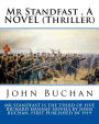 Mr Standfast , By John Buchan. A NOVEL (Thriller): John Buchan, 1st Baron Tweedsmuir, ( 26 August 1875 - 11 February 1940) was a Scottish novelist, historian and Unionist politician who served as Governor General of Canada, the 15th since Canadian Confede