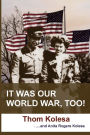 It Was Our World War Too!
