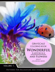 Title: Wonderful Ladybugs and Flowers Book 1: Grayscale coloring books for adults Relaxation (Adult Coloring Books Series, grayscale fantasy coloring books), Author: Grayscale Fantasy Publishing