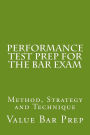 Performance Test Prep For The Bar Exam: Method, Strategy and Technique