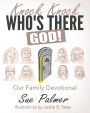 Knock, Knock, Who's There? God!: A Family Devotional - Standard Edition
