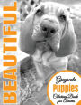 Beautiful Grayscale Puppies Adult Coloring Book: (Grayscale Coloring) (Art Therapy) (Grayscale Animals) (Adult Coloring Book) (Realistic Photo Coloring)