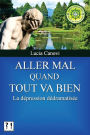 Aller mal quand tout va bien: La dépression dédramatisée
