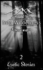 Into Wilderness 2 Erotica Stories: Romantic and Erotic Short Sexy Stories