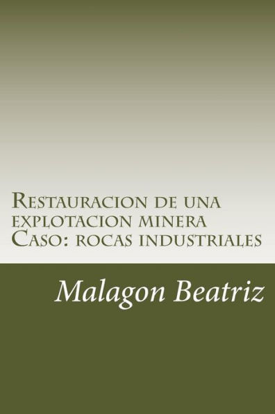 Restauracion de una explotacion minera: Caso: rocas industriales