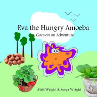 Title: Eva the Hungry Amoeba: Eva goes on a journey, Author: Matt Wright