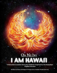 Title: Ola Na Iwi: Hawaii (English version): A Hawaiian Creation Story for Children Inspired by the Kumulipo, Author: Kimo Armitage