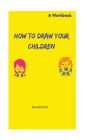 How to Draw your Children - A Workbook
