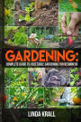 Gardening: The Simple instructive complete guide to vegetable gardening for begin