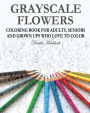 Grayscale Flowers Coloring Book For Adults Seniors And Grown Ups
