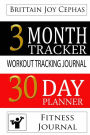 Fitness Workout Tracking Journal: A 3 Month/30 Day Planner & Workout Tracking Journal