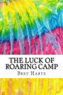 The Luck of Roaring Camp: Includes MLA Style Citations for Scholarly Secondary Sources, Peer-Reviewed Journal Articles and Critical Essays (Squid Ink Classics)