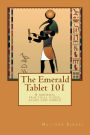 The Emerald Tablet 101: a modern, practical guide, plain and simple